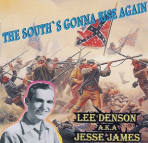 Denson ,Lee A.K.A Jesse James - South's Gonna Rise Again